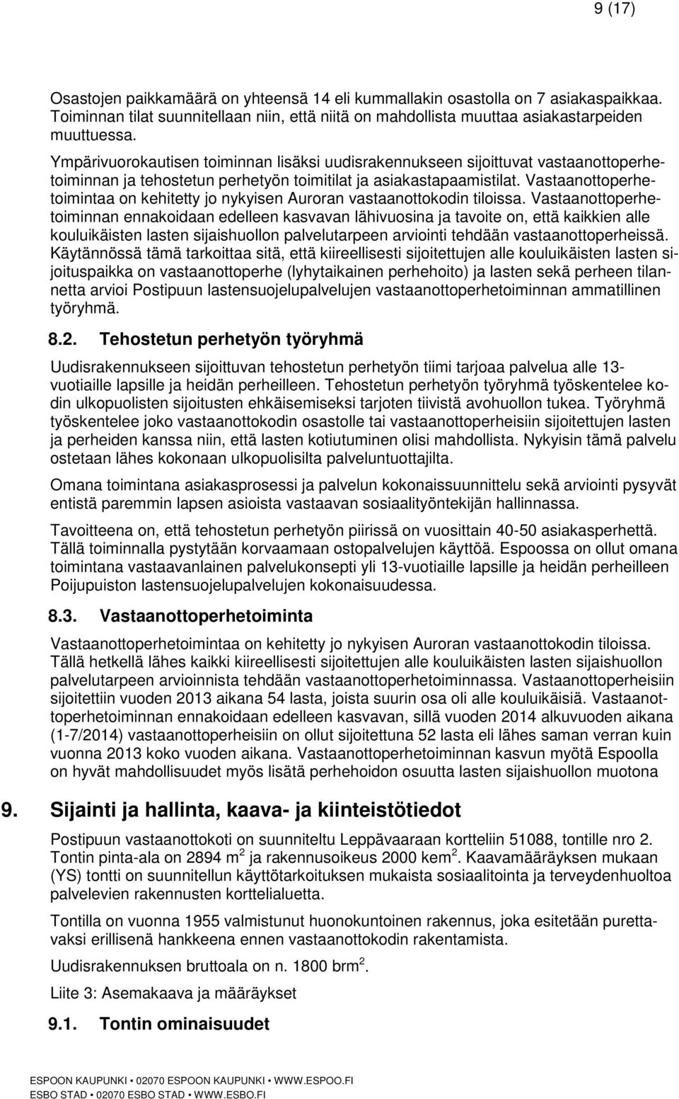 Vastaanottoperhetoimintaa on kehitetty jo nykyisen Auroran vastaanottokodin tiloissa.