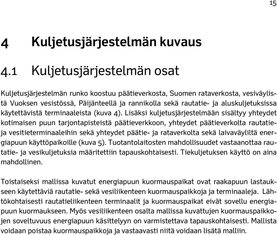 käytettävistä terminaaleista (kuva 4).