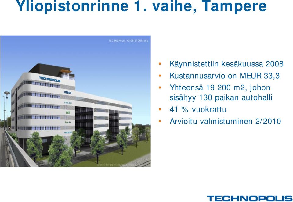 Kustannusarvio on MEUR 33,3 Yhteensä 19 200 m2,