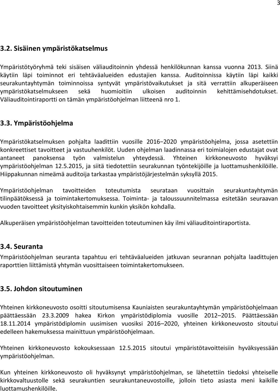 kehittämisehdotukset. Väliauditointiraportti on tämän ympäristöohjelman liitteenä nro 1. 3.