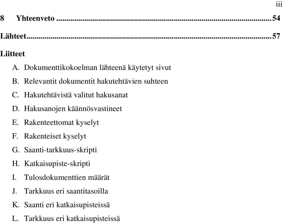 Hakusanojen käännösvastineet E. Rakenteettomat kyselyt F. Rakenteiset kyselyt G. Saanti-tarkkuus-skripti H.