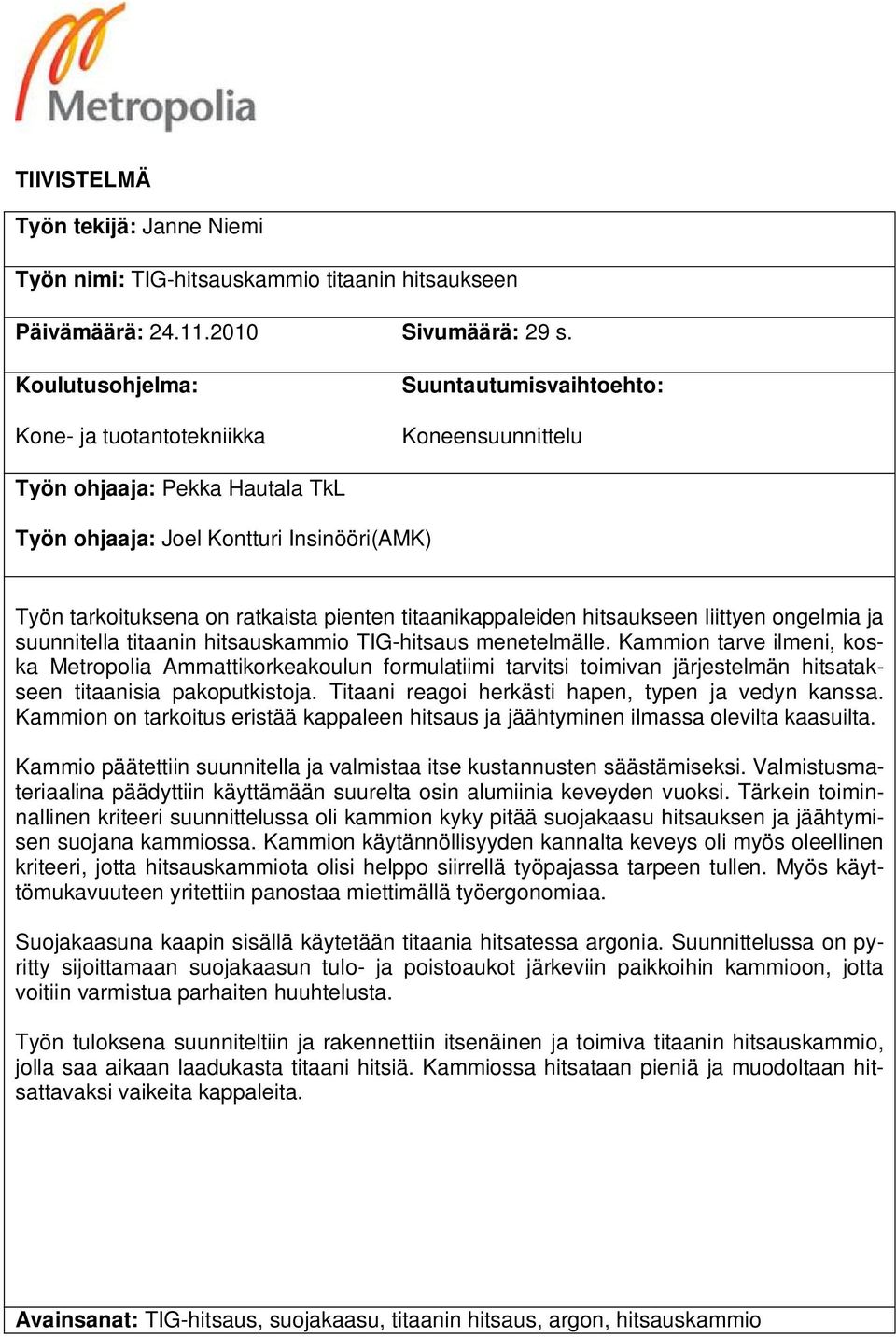 pienten titaanikappaleiden hitsaukseen liittyen ongelmia ja suunnitella titaanin hitsauskammio TIG-hitsaus menetelmälle.