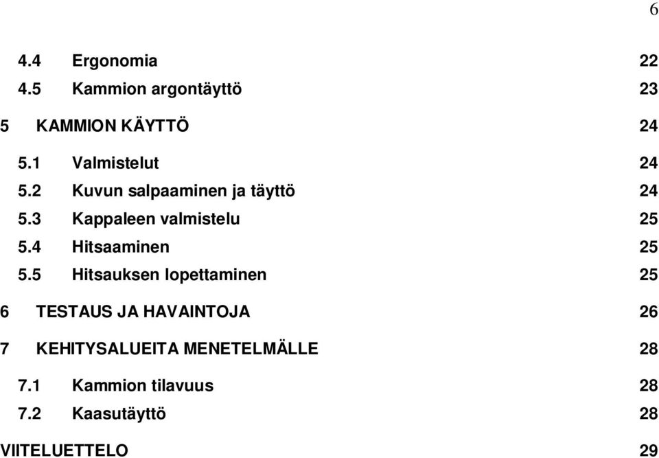 3 Kappaleen valmistelu 25 5.4 Hitsaaminen 25 5.
