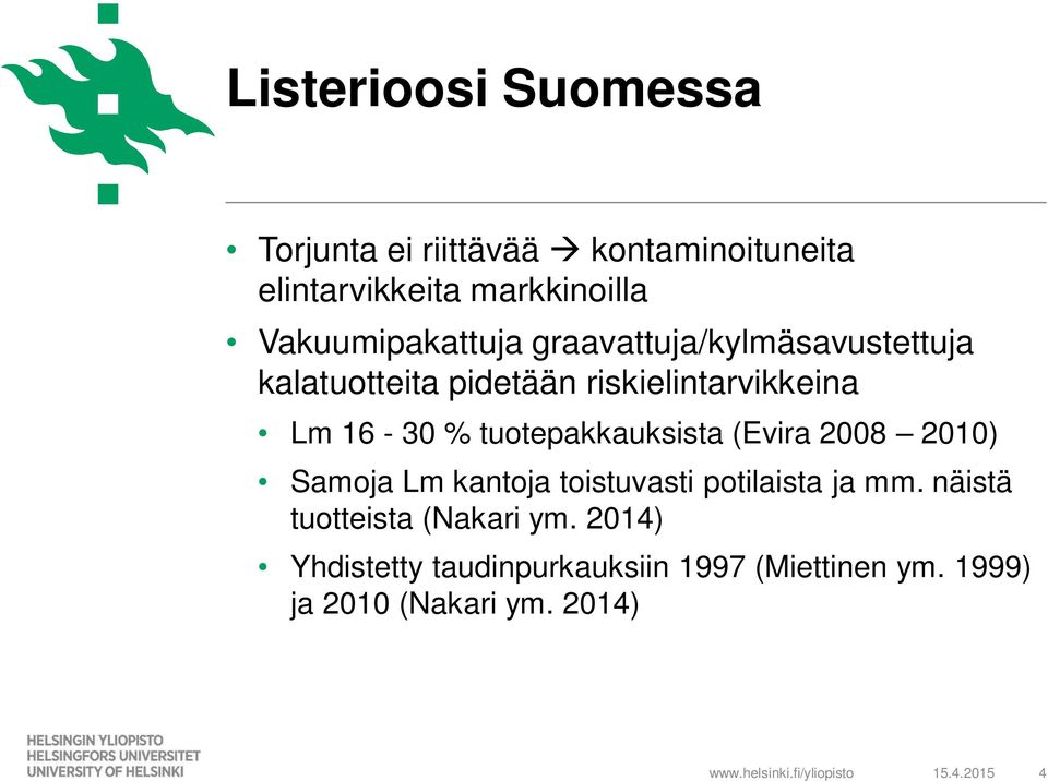 tuotepakkauksista (Evira 2008 2010) Samoja Lm kantoja toistuvasti potilaista ja mm.