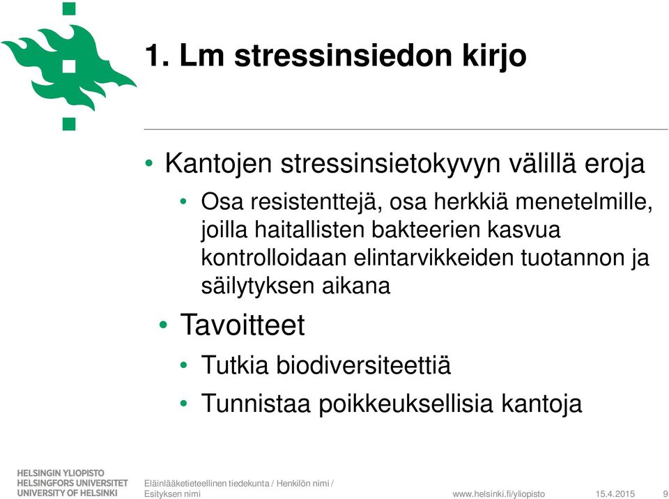 tuotannon ja säilytyksen aikana Tavoitteet Tutkia biodiversiteettiä Tunnistaa