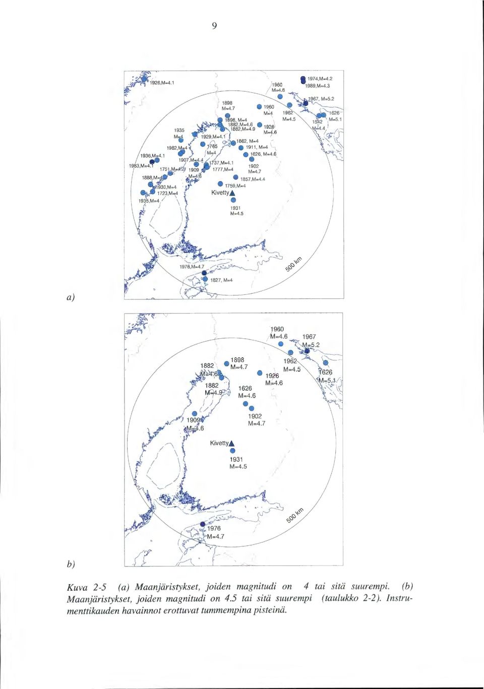 _, l / < ) 1,/ ' ) 1 b) Kuva 2-5 (a) Maanjäristykset, joiden magnitudi on 4 tai sitä suurempi.