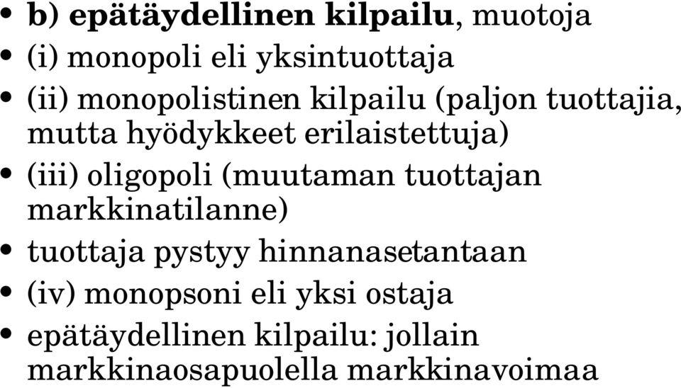 oligopoli (muutaman tuottajan markkinatilanne) tuottaja pystyy hinnanasetantaan