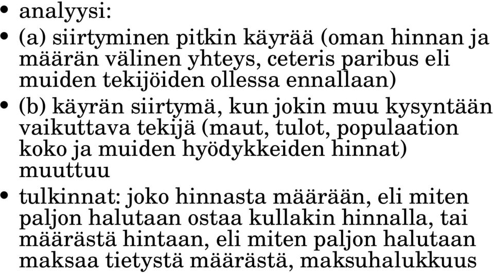 populaation koko ja muiden hyödykkeiden hinnat) muuttuu tulkinnat: joko hinnasta määrään, eli miten paljon