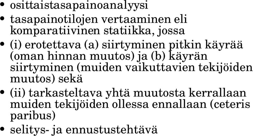 siirtyminen (muiden vaikuttavien tekijöiden muutos) sekä (ii) tarkasteltava yhtä