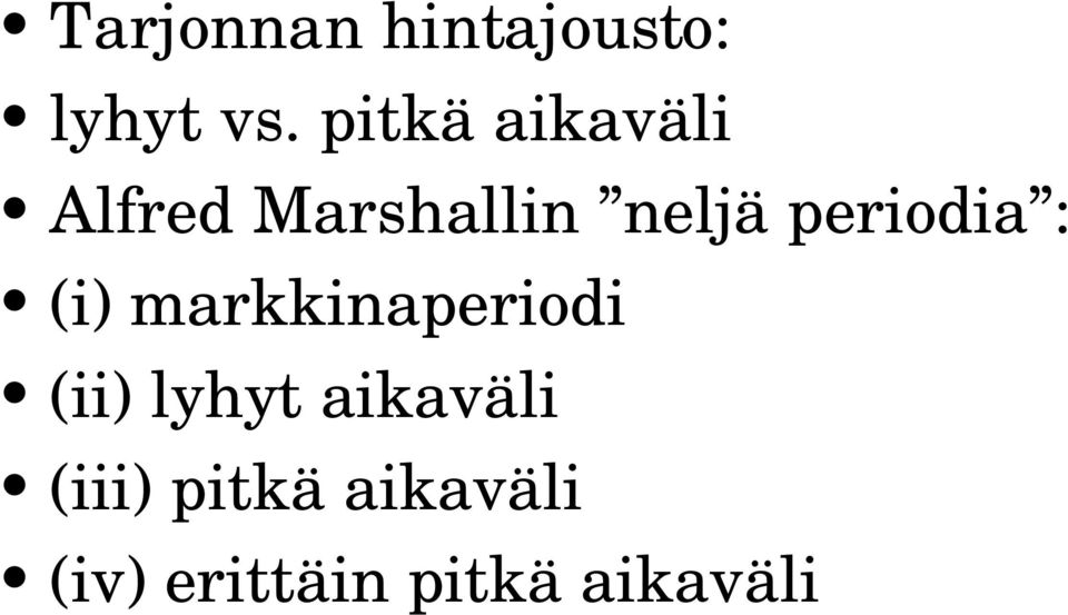 periodia : (i) markkinaperiodi (ii) lyhyt