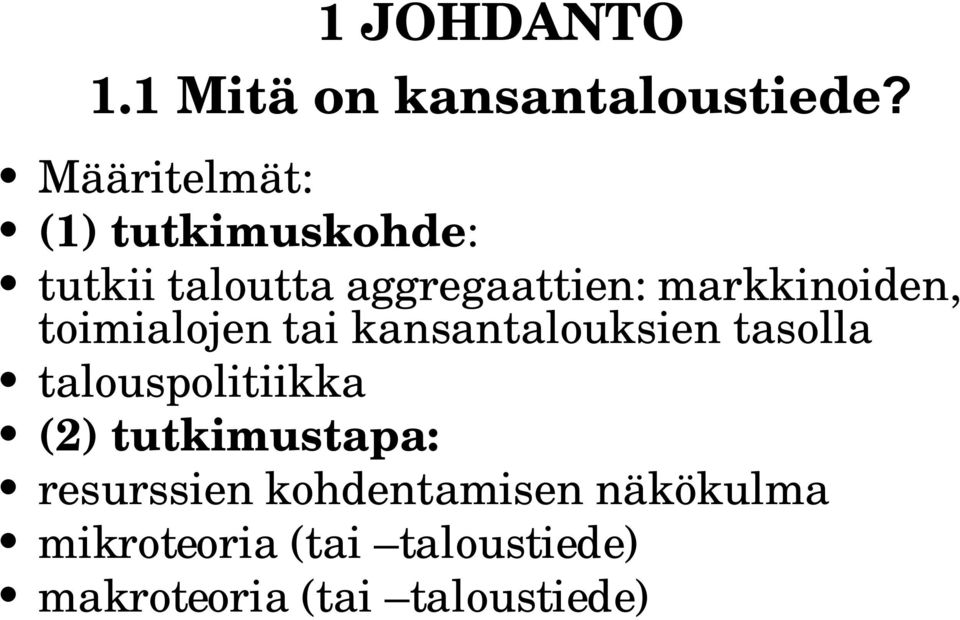 markkinoiden, toimialojen tai kansantalouksien tasolla talouspolitiikka