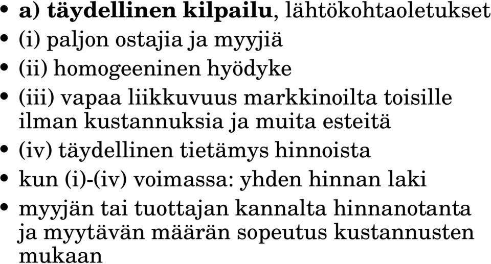 ja muita esteitä (iv) täydellinen tietämys hinnoista kun (i)-(iv) voimassa: yhden