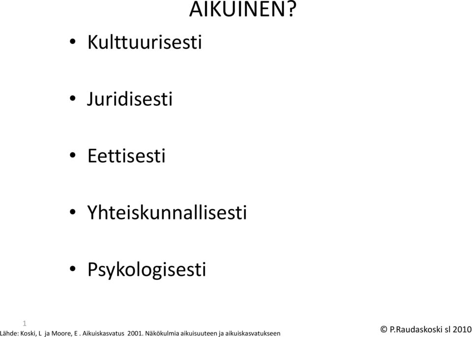 Yhteiskunnallisesti Psykologisesti 1 Lähde: