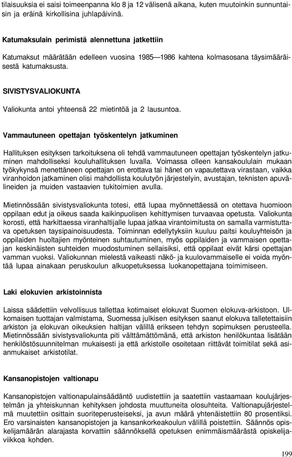 SIVISTYSVALIOKUNTA Valiokunta antoi yhteensä 22 mietintöä ja 2 lausuntoa.