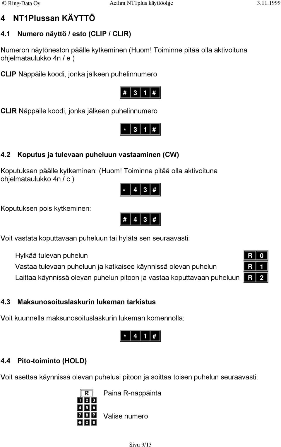 2 Koputus ja tulevaan puheluun vastaaminen (CW) Koputuksen päälle kytkeminen: (Huom!