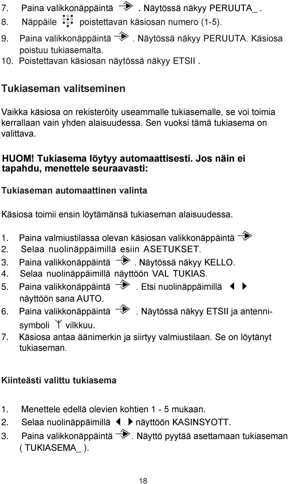 Sen vuoksi tämä tukiasema on valittava. HUOM! Tukiasema löytyy automaattisesti.