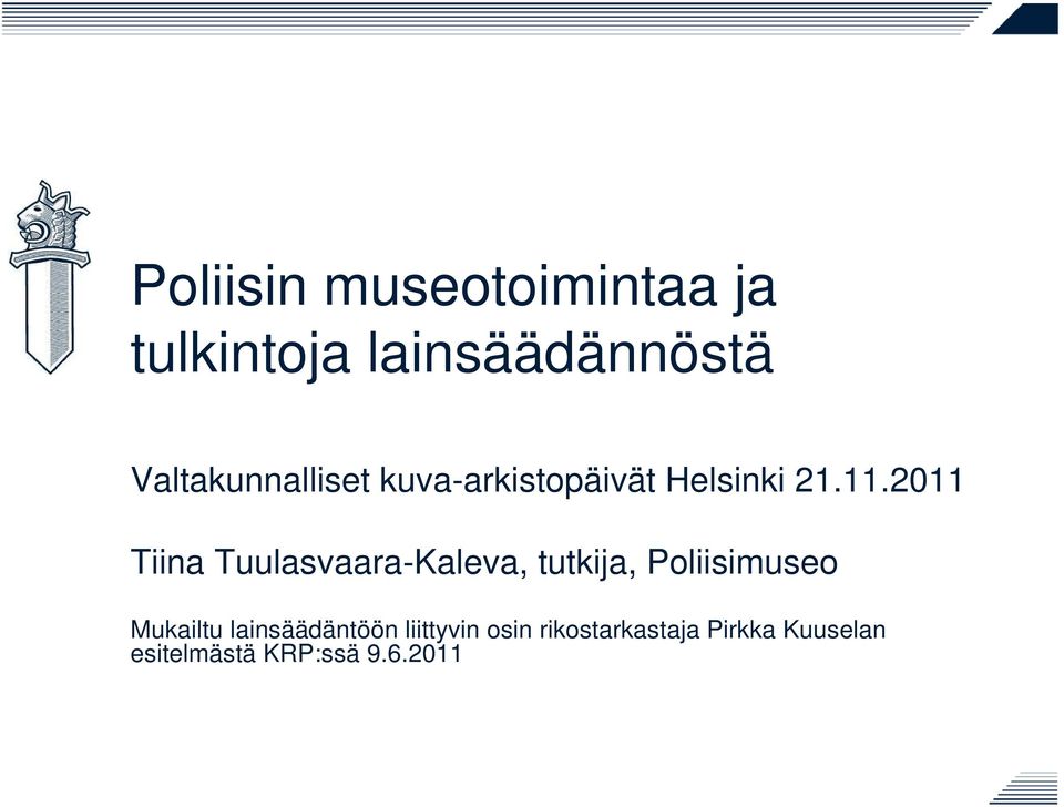 2011 Tiina Tuulasvaara-Kaleva, tutkija, Poliisimuseo Mukailtu