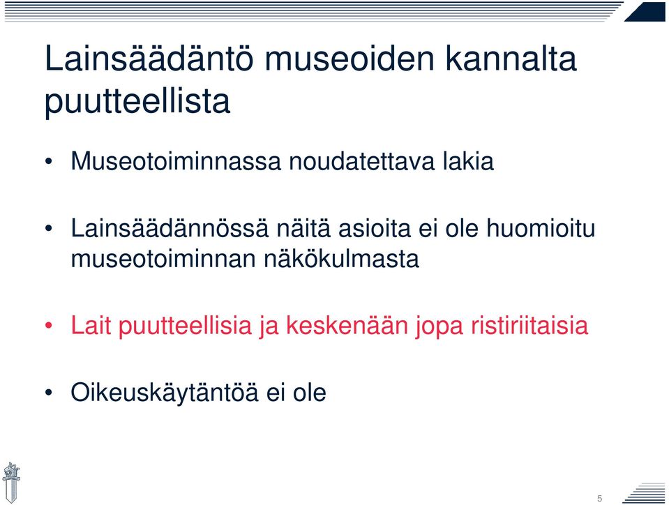 asioita ei ole huomioitu museotoiminnan näkökulmasta Lait