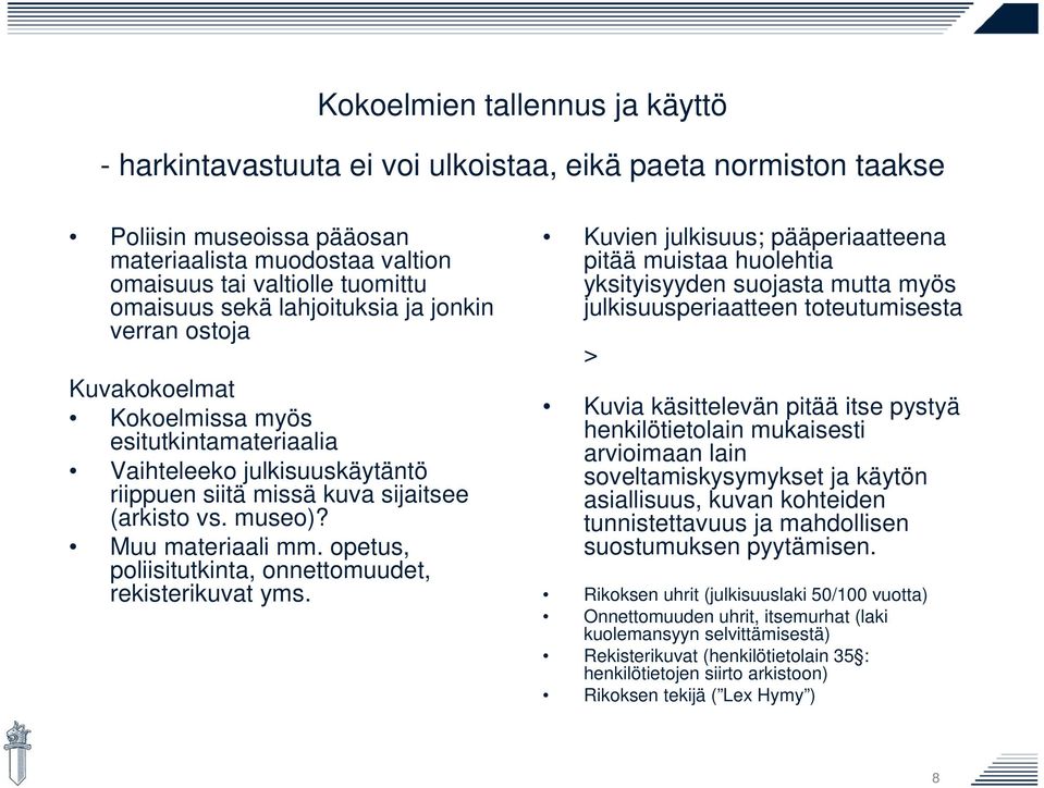 Muu materiaali mm. opetus, poliisitutkinta, onnettomuudet, rekisterikuvat yms.