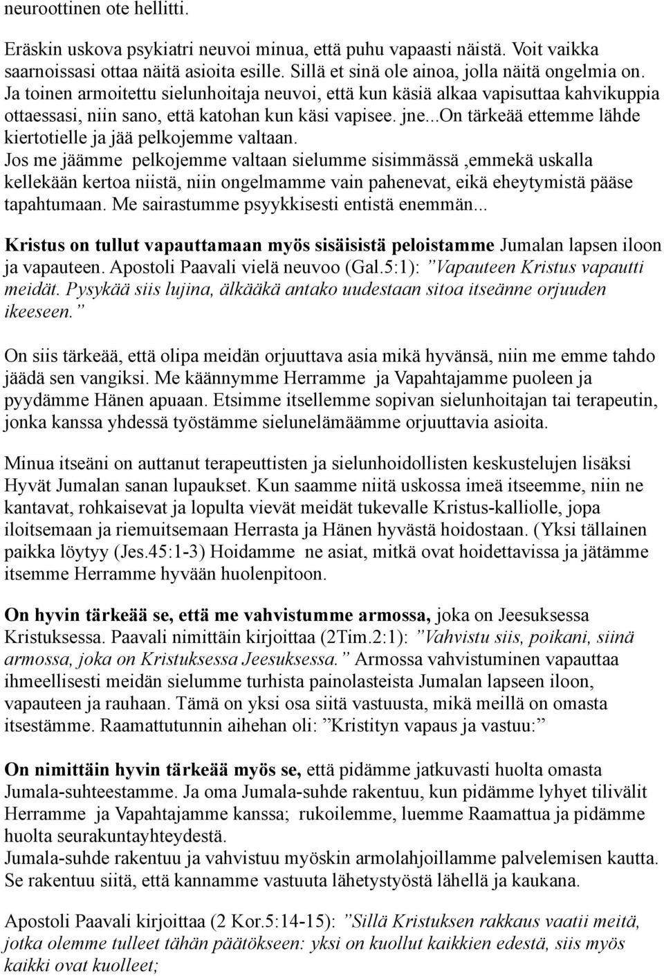 ..on tärkeää ettemme lähde kiertotielle ja jää pelkojemme valtaan.