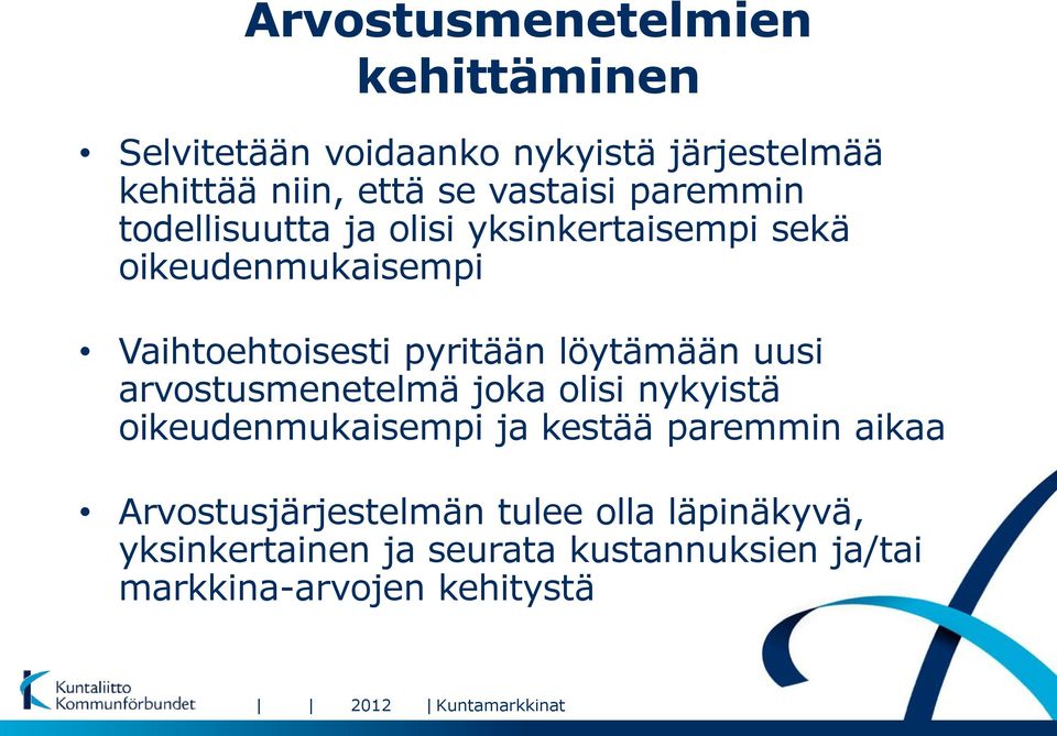 uusi arvostusmenetelmä joka olisi nykyistä oikeudenmukaisempi ja kestää paremmin aikaa Arvostusjärjestelmän