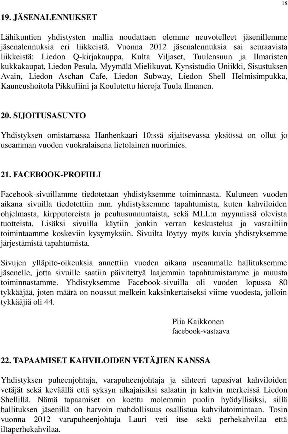 Avain, Liedon Aschan Cafe, Liedon Subway, Liedon Shell Helmisimpukka, Kauneushoitola Pikkufiini ja Koulutettu hieroja Tuula Ilmanen. 20.