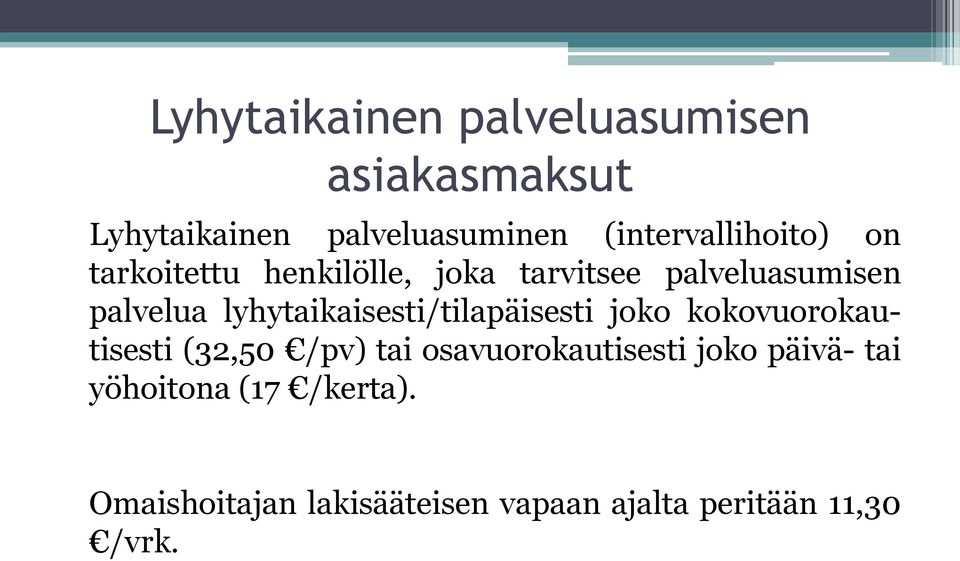 lyhytaikaisesti/tilapäisesti joko kokovuorokautisesti (32,50 /pv) tai