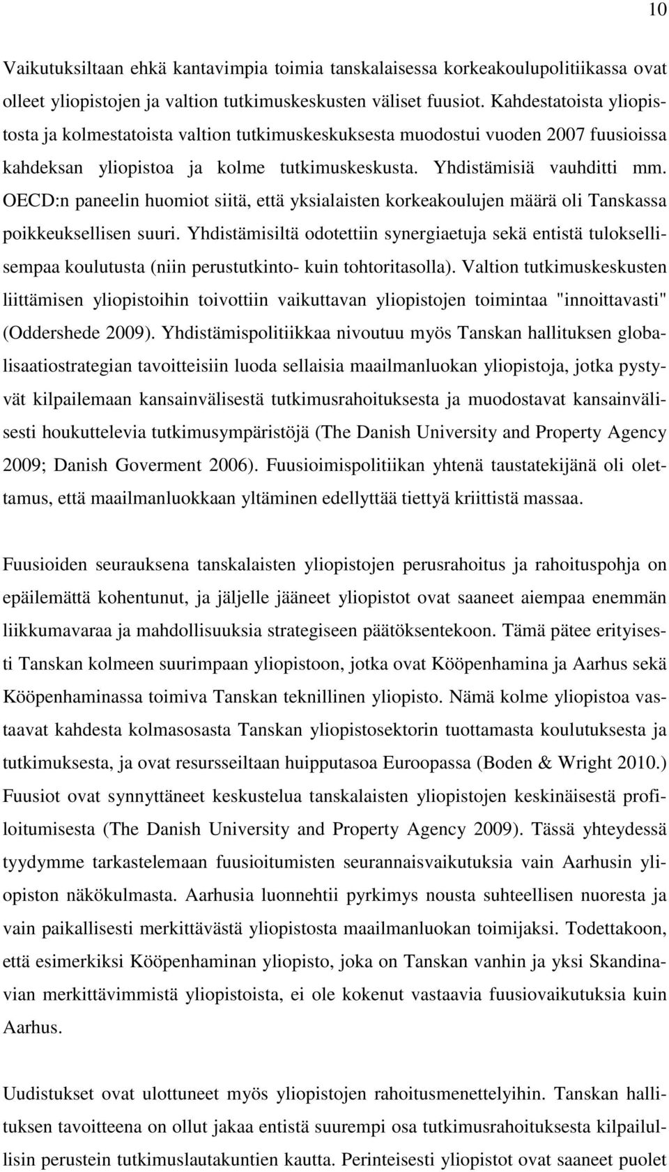 OECD:n paneelin huomiot siitä, että yksialaisten korkeakoulujen määrä oli Tanskassa poikkeuksellisen suuri.