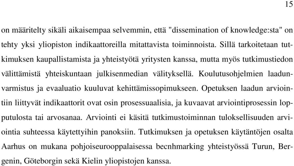 Koulutusohjelmien laadunvarmistus ja evaaluatio kuuluvat kehittämissopimukseen.