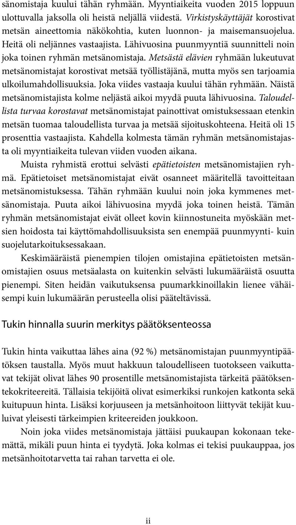 Lähivuosina puunmyyntiä suunnitteli noin joka toinen ryhmän metsänomistaja.