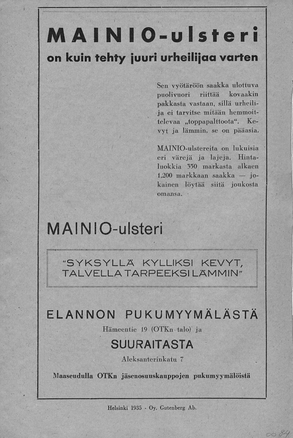 Hintaluokkia 350 markasta alkaen 1,200 markkaan saakka jokainen löytää siitä joukosta omansa.