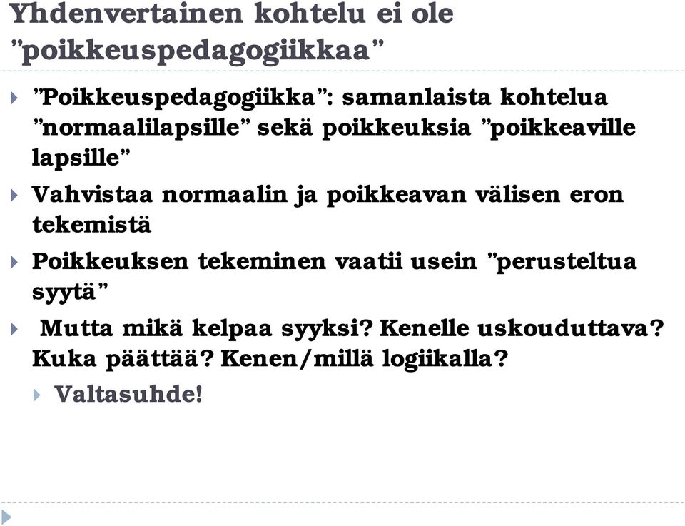 poikkeavan välisen eron tekemistä Poikkeuksen tekeminen vaatii usein perusteltua syytä