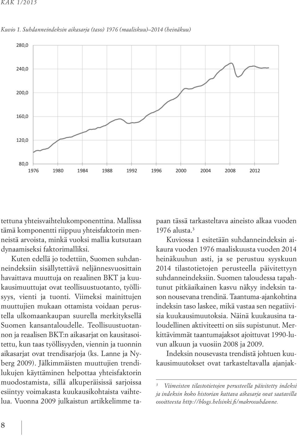 Suhdanneindeksin ja Tilastokeskuksen tuotannon suhdannekuvaajan kuukausimuutokset (%) tettuna (tammikuu yhteisvaihtelukomponenttina.