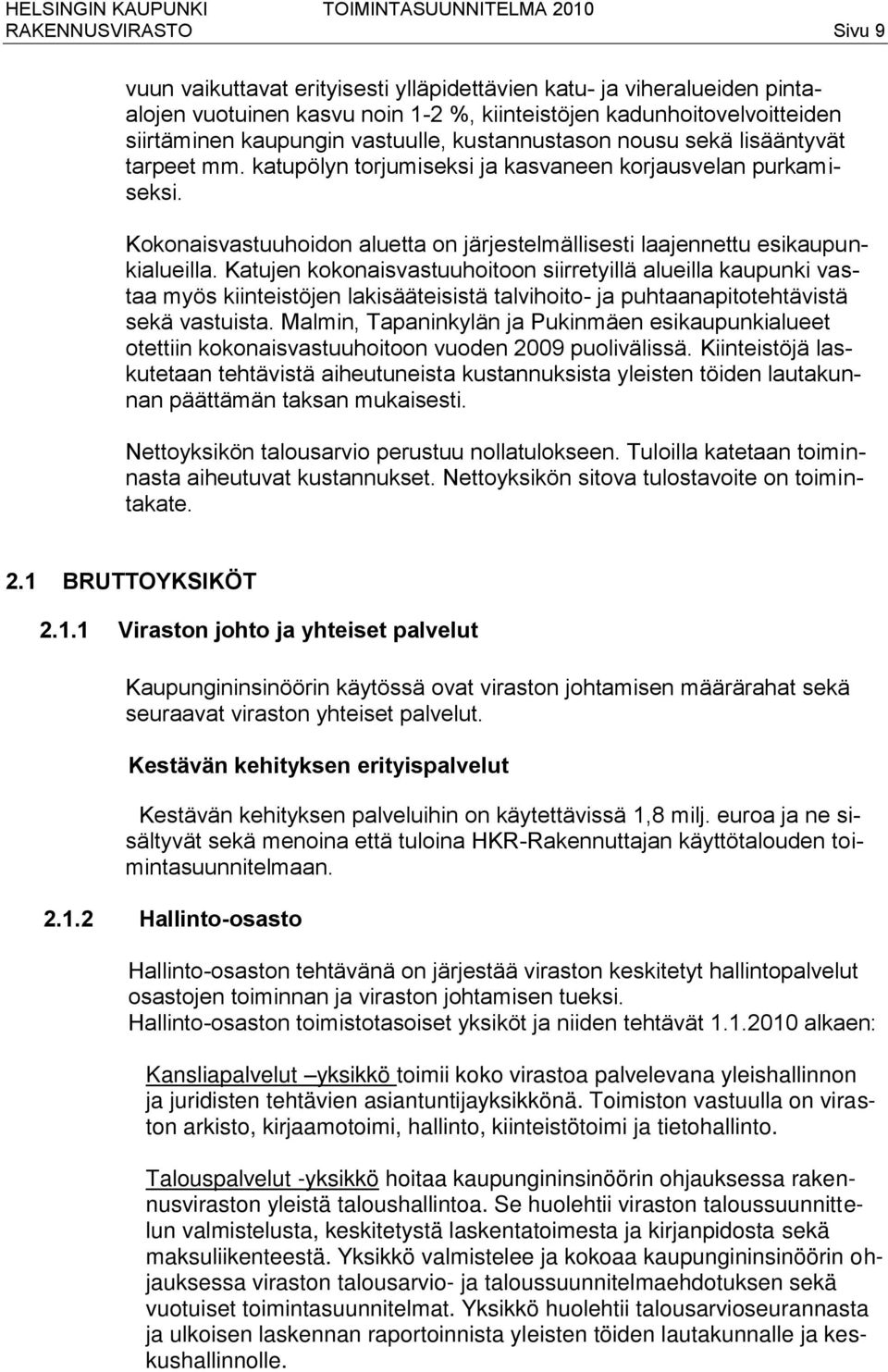 Kokonaisvastuuhoidon aluetta on järjestelmällisesti laajennettu esikaupunkialueilla.