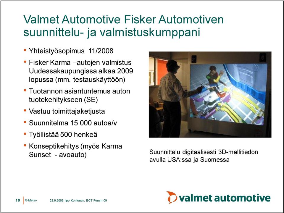 testauskäyttöön) Tuotannon asiantuntemus auton tuotekehitykseen (SE) Vastuu toimittajaketjusta Suunnitelma