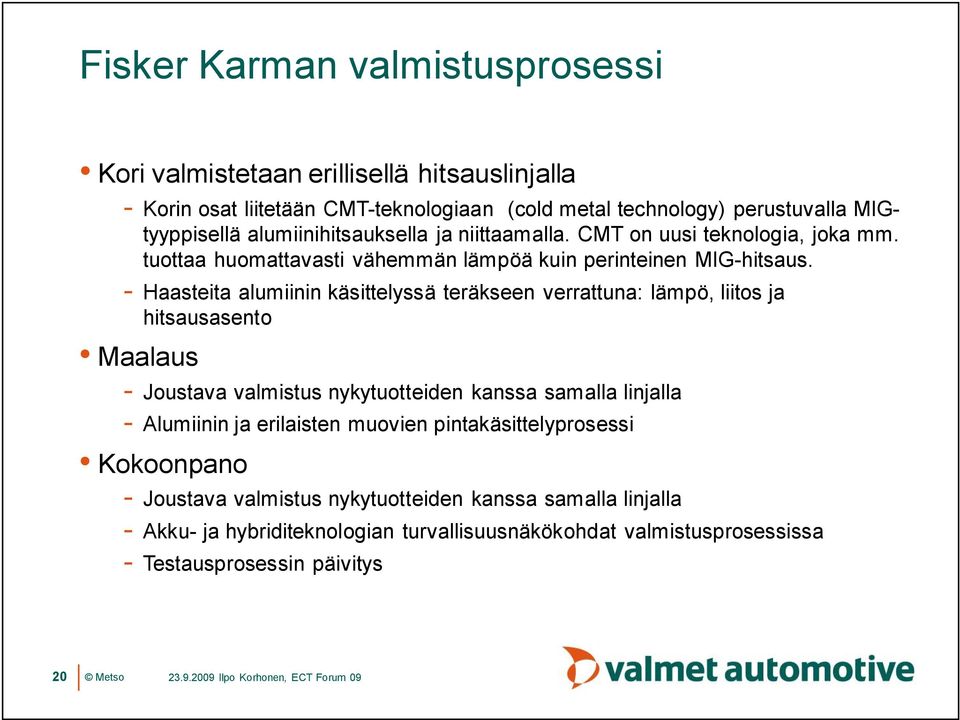 Haasteita alumiinin käsittelyssä teräkseen verrattuna: lämpö, liitos ja hitsausasento Maalaus Joustava valmistus nykytuotteiden kanssa samalla linjalla Alumiinin ja