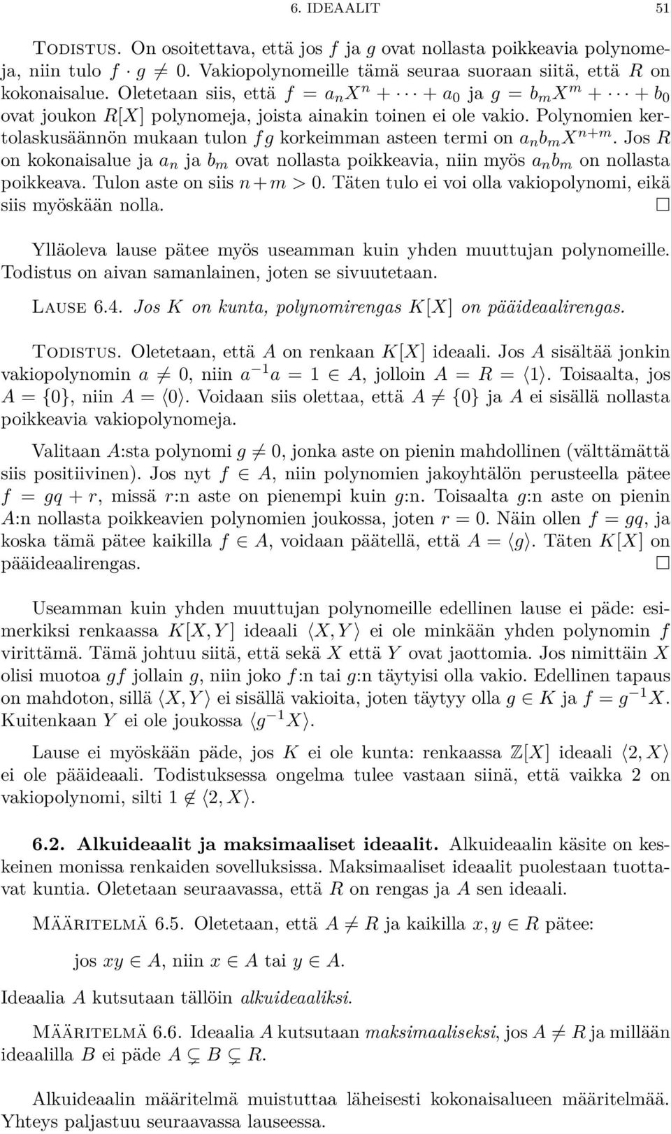 Polynomien kertolaskusäännön mukaan tulon fg korkeimman asteen termi on a n b m X n+m. Jos R on kokonaisalue ja a n ja b m ovat nollasta poikkeavia, niin myös a n b m on nollasta poikkeava.