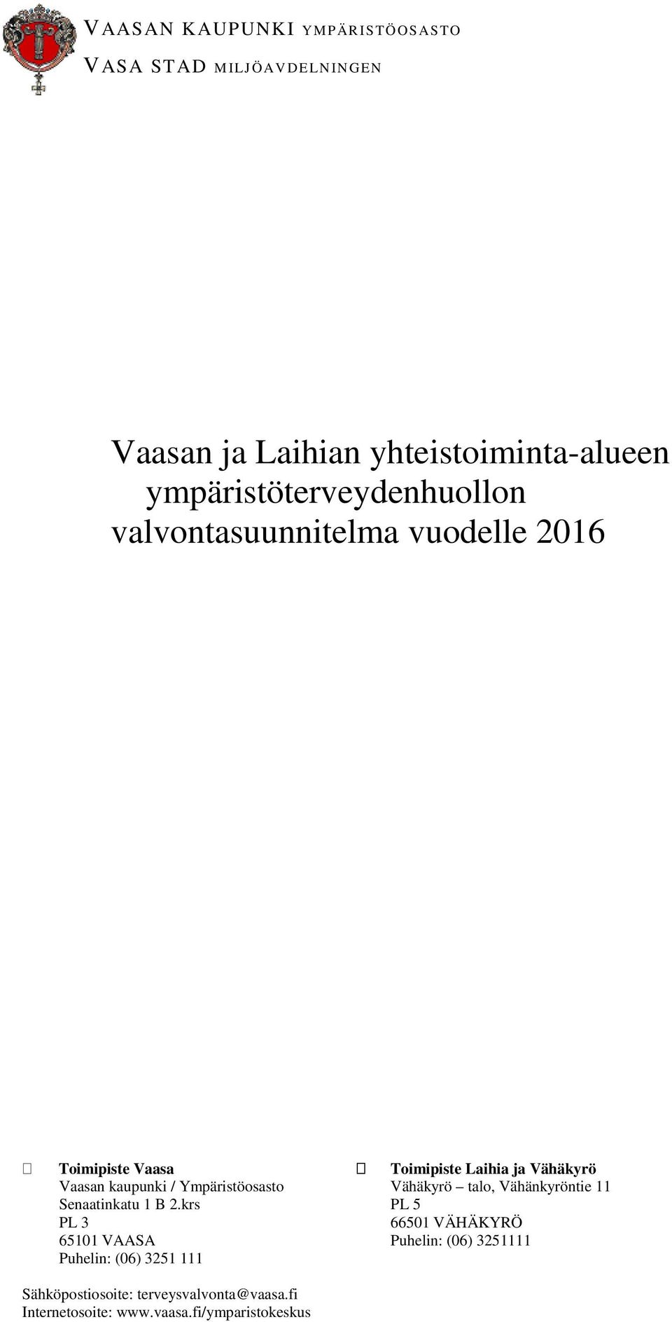 Ympäristöosasto Vähäkyrö talo, Vähänkyröntie 11 Senaatinkatu 1 B 2.