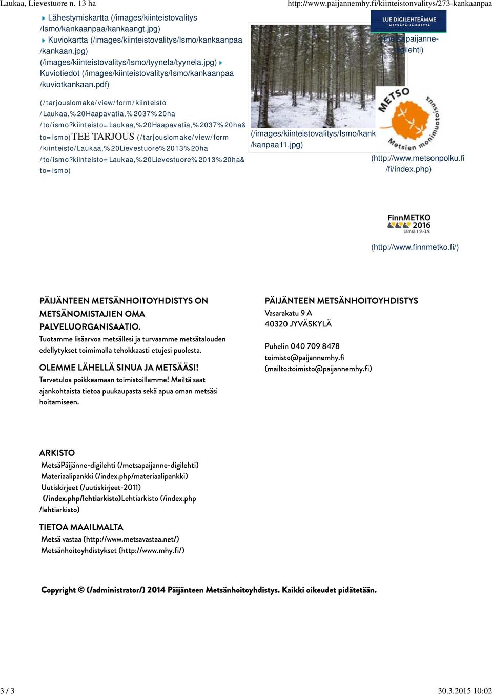 fi/kiinteistonvalitys/273-kankaanpaa (/metsapaijannedigilehti) (/tarjouslomake/view/form/kiinteisto /Laukaa,%20Haapavatia,%2037%20ha /to/ismo?