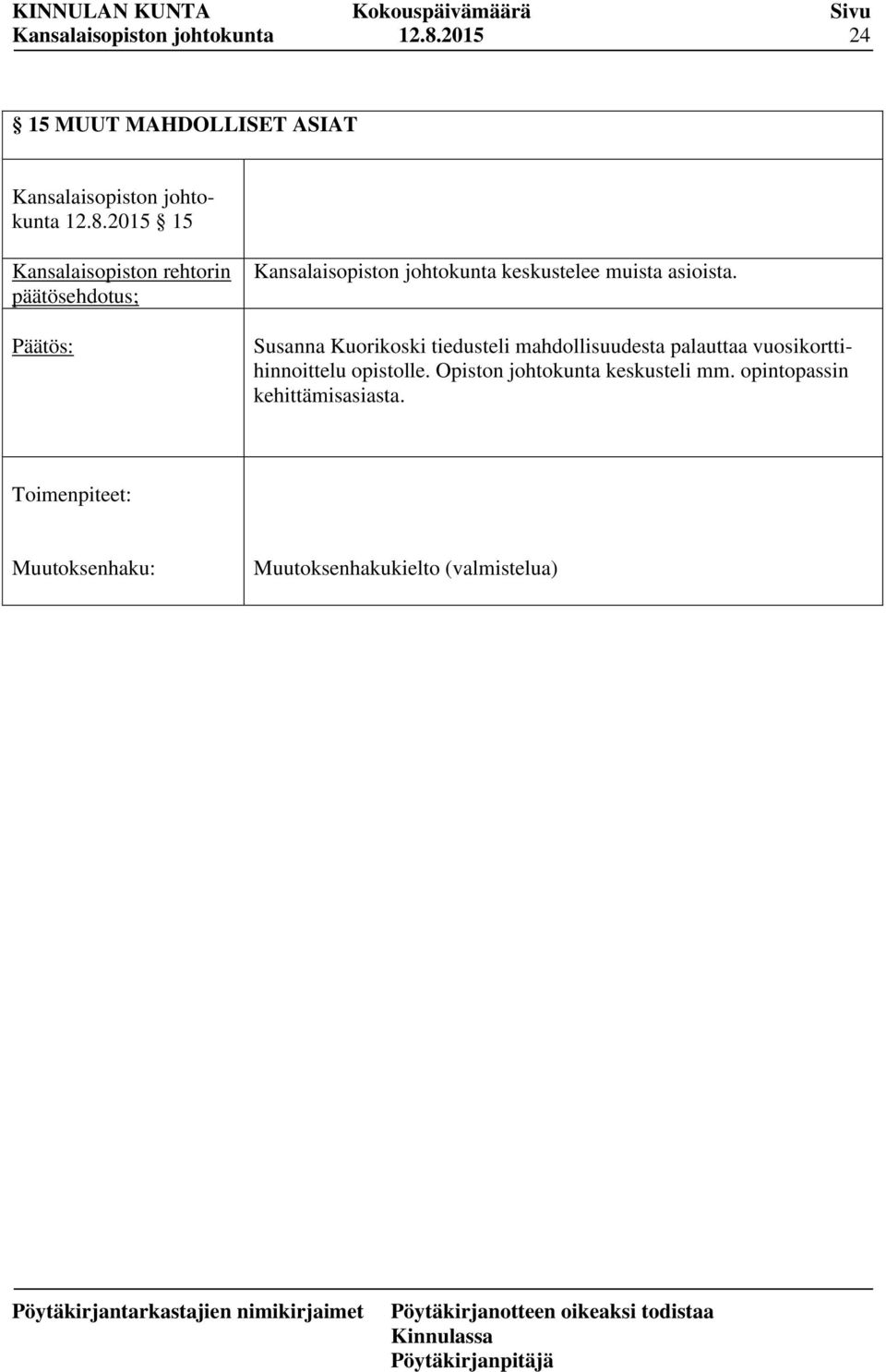 vuosikorttihinnoittelu opistolle. Opiston johtokunta keskusteli mm.