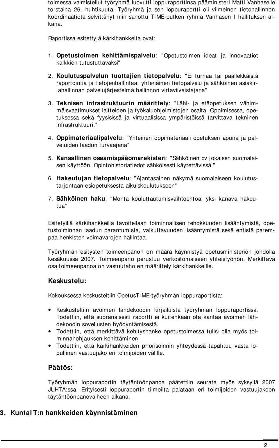 Opetustoimen kehittämispalvelu: "Opetustoimen ideat ja innovaatiot kaikkien tutustuttavaksi" 2.