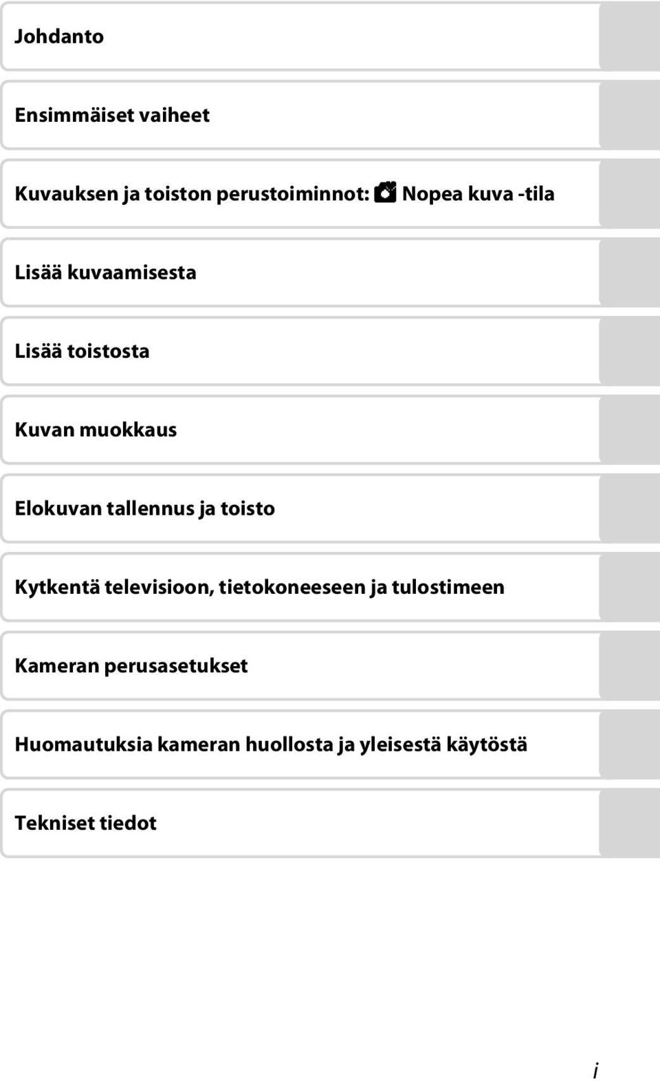 tallennus ja toisto Kytkentä televisioon, tietokoneeseen ja tulostimeen