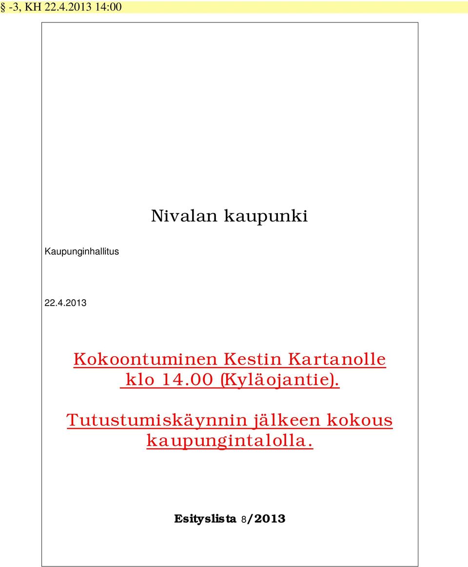 4.2013 Kokoontuminen Kestin Kartanolle klo 14.