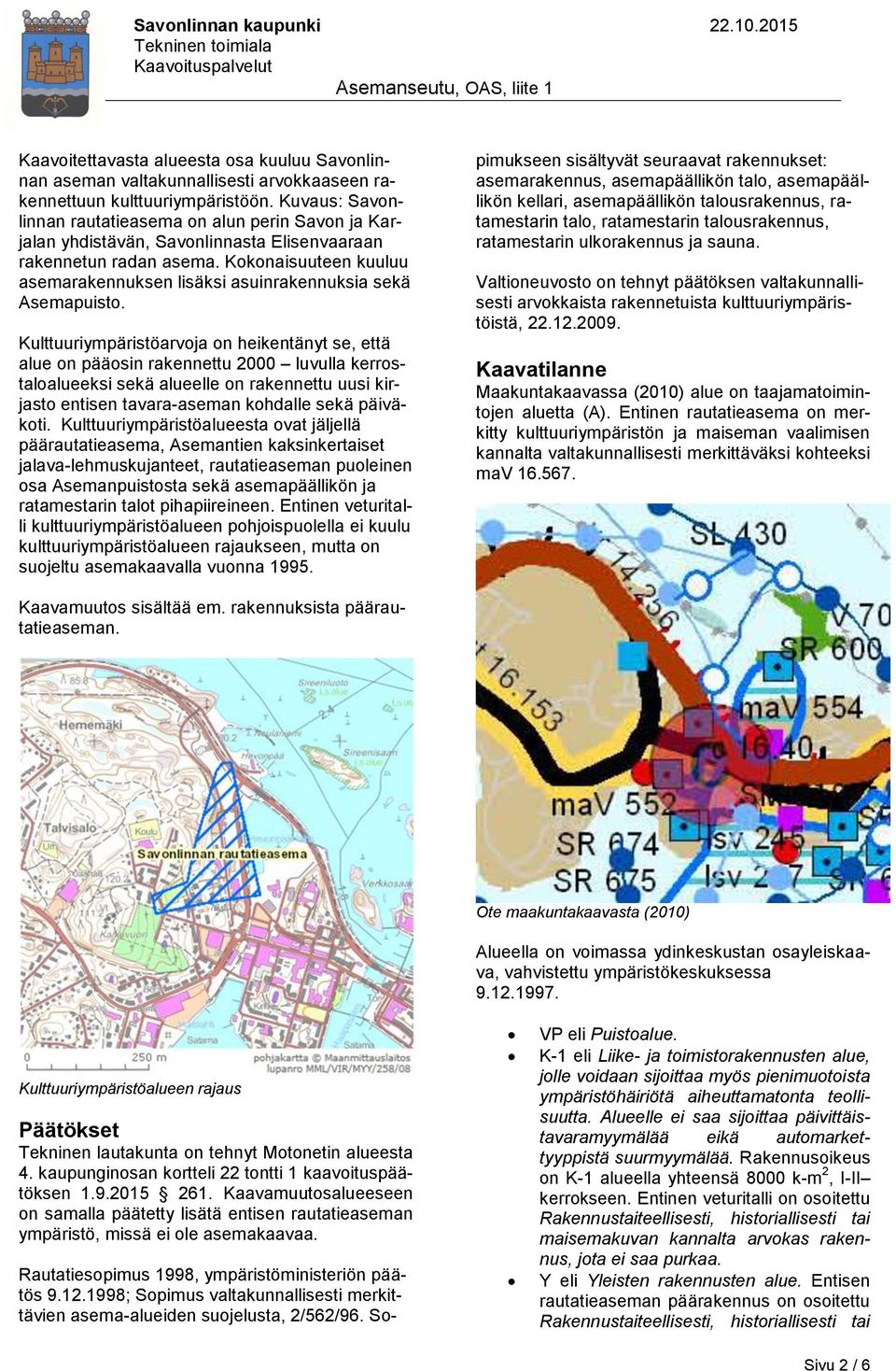 Kokonaisuuteen kuuluu asemarakennuksen lisäksi asuinrakennuksia sekä Asemapuisto.