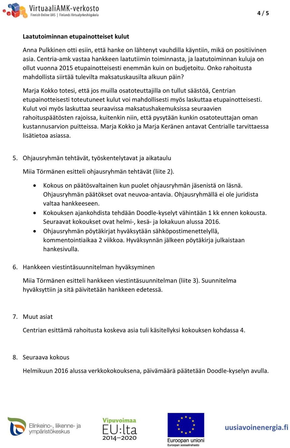 Onko rahoitusta mahdollista siirtää tulevilta maksatuskausilta alkuun päin?