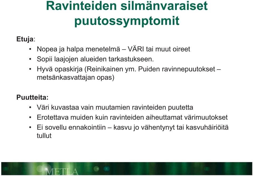 Puiden ravinnepuutokset metsänkasvattajan opas) Puutteita: Väri kuvastaa vain muutamien ravinteiden