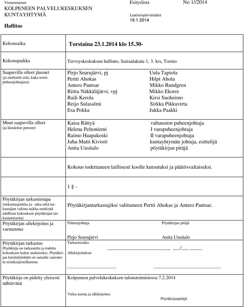 Näkkäläjärvi, vpj Raili Kerola Reijo Sulasalmi Esa Pokka Kaisa Rättyä Helena Peltoniemi Raimo Haapakoski Juha-Matti Kivistö Anita Uusitalo Uula Tapiola Hilpi Ahola Mikko Rundgren Mikko Ekorre Kirsi