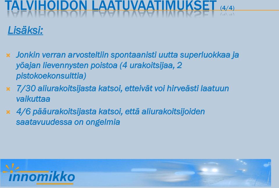 2 pistokoekonsulttia) 7/30 aliurakoitsijasta katsoi, etteivät voi hirveästi