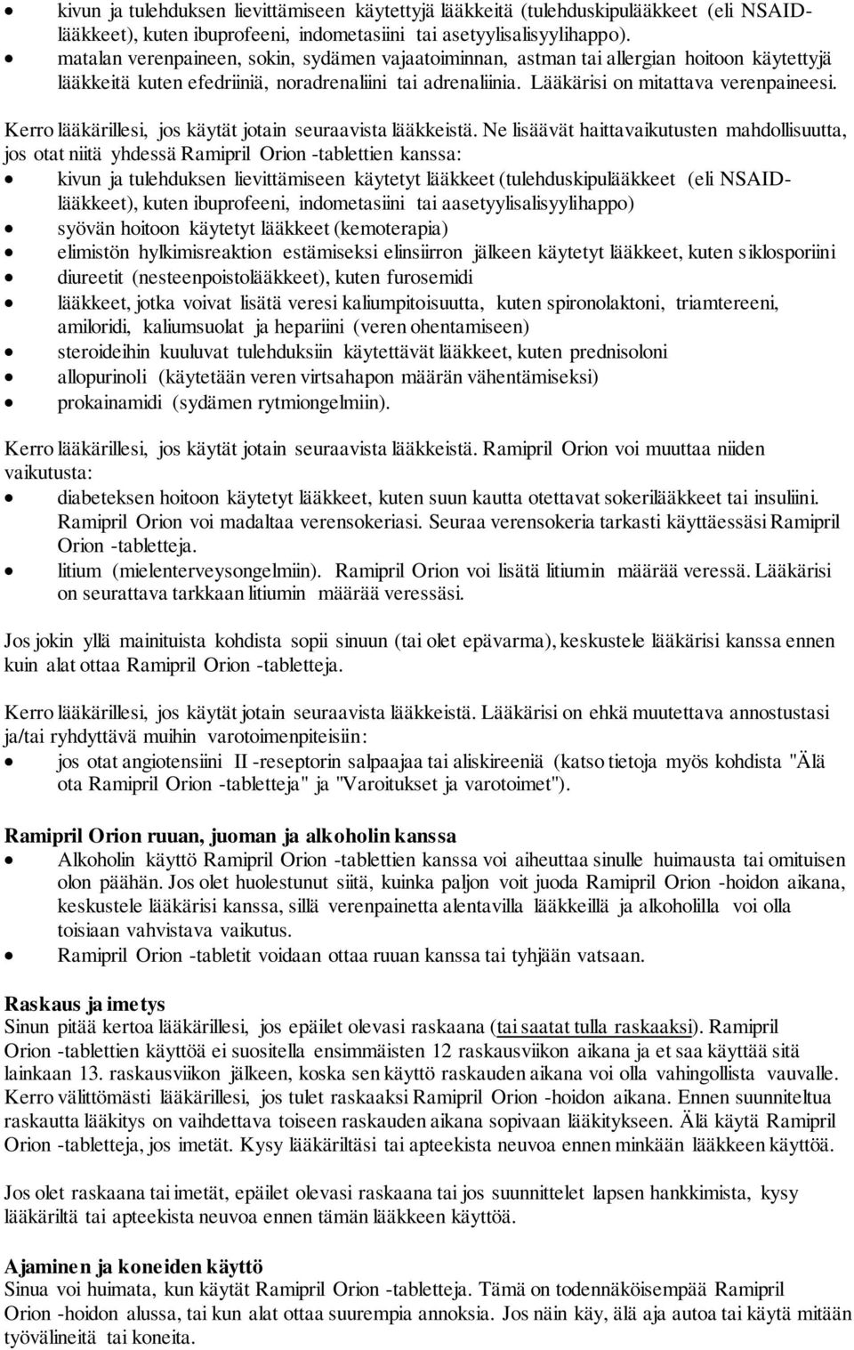 Kerro lääkärillesi, jos käytät jotain seuraavista lääkkeistä.