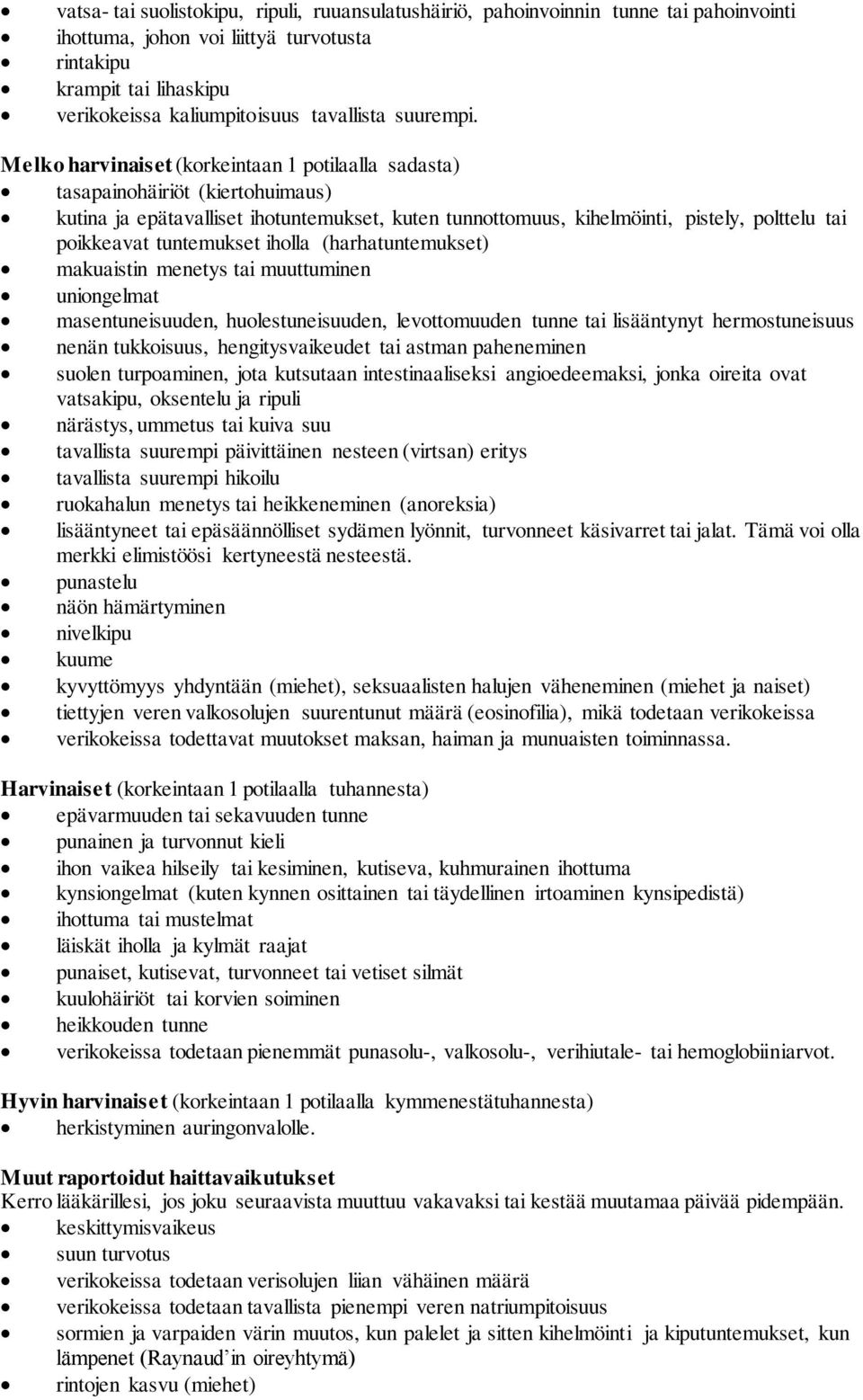 Melko harvinaiset (korkeintaan 1 potilaalla sadasta) tasapainohäiriöt (kiertohuimaus) kutina ja epätavalliset ihotuntemukset, kuten tunnottomuus, kihelmöinti, pistely, polttelu tai poikkeavat